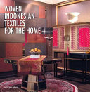 Woven indonesian textiles for the home /