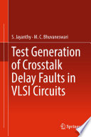 Test Generation of Crosstalk Delay Faults in VLSI Circuits /