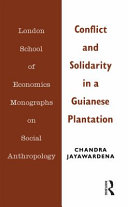 Conflict and solidarity in a Guianese plantation /
