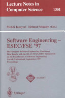 Software Engineering - ESEC-FSE '97 : 6th European Software Engineering Conference Held Jointly with the 5th ACM SIGSOFT Symposium on the Foundations of Software Engineering, Zürich, Switzerland, September 22-25, 1997. Proceedings /