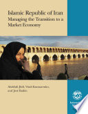 Islamic Republic of Iran : managing the transition to a market economy /