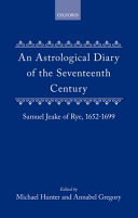 An astrological diary of the seventeenth century : Samuel Jeake of Rye, 1652-1699 /
