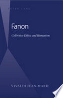 Fanon : collective ethics and humanism  /