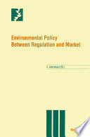 Environmental Policy Between Regulation and Market /