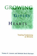 Growing givers' hearts : treating fundraising as ministry /