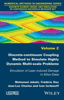 Discrete-continuum coupling method to simulate highly dynamic multi-scale problems : simulation of laser-induced damage in silica glass /