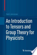 An introduction to tensors and group theory for physicists /