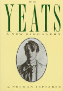 W.B. Yeats, a new biography /