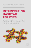 Interpreting hashtag politics : policy ideas in an era of social media /