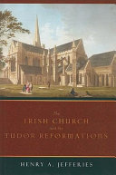 The Irish Church and the Tudor reformations /