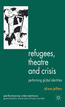 Refugees, theatre and crisis : performing global identities /