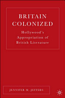 Britain colonized : Hollywood's appropriation of British literature /