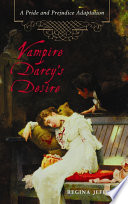 Vampire Darcy's desire : a Pride and prejudice adaptation /