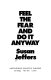 Feel the fear and do it anyway /