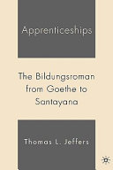 Apprenticeships : the Bildungsroman from Goethe to Santayana /