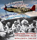 Red Tail captured, Red Tail free : memoirs of a Tuskegee Airman and POW /