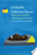 Living the California dream : African American leisure sites during the Jim Crow era /