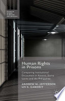 Human rights in prisons : comparing institutional encounters in Kosovo, Sierra Leone and the Philippines /