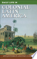 Daily life in colonial Latin America /