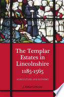 Templar estates in Lincolnshire, 1185-1565 : agriculture and economy /