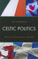 Celtic politics : politics in Scotland, Ireland, and Wales /