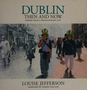 Dublin then and now : scenes from a revolutionary city /