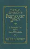 Thomas Jefferson's freethought legacy : a saying per day by the Sage of Monticello /
