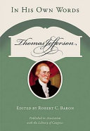 Thomas Jefferson, in his own words /