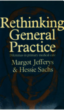 Rethinking general practice : dilemmas in primary medical care /