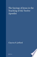 The sayings of Jesus in the Teaching of the Twelve Apostles /