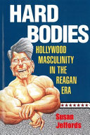 Hard bodies : Hollywood masculinity in the Reagan era /