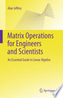 Matrix operations for engineers and scientists : an essential guide in linear algebra /