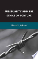 Spirituality and the Ethics of Torture /