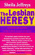 The lesbian heresy : a feminist perspective on the lesbian sexual revolution /
