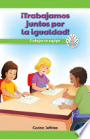 ¡Trabajamos Juntos Por la Igualdad! (We Work Together for Equality!) : Trabajar en Equipo (Working as a Team).