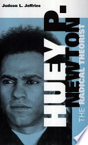 Huey P. Newton : the radical theorist /