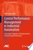 Control performance management in industrial automation : assessment, diagnosis and improvement of control loop performance /