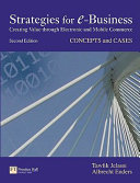 Strategies for e-business : creating value through electronic and mobile commerce : concepts and cases /