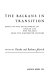 The Balkans in transition ; essays on the development of Balkan life and politics since the eighteenth century /