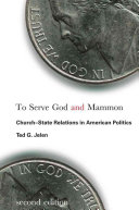 To serve God and Mammon : church-state relations in American politics /