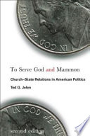 To serve God and Mammon : church-state relations in American politics /
