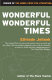 Wonderful, wonderful times /