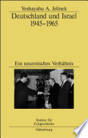Deutschland und Israel 1945-1965 : Ein neurotisches Verhältnis /