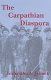 The Carpathian diaspora : the Jews of Subcarpathian Rus' and Mukachevo, 1848-1948 /