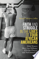 Faith and struggle in the lives of four African Americans : Ethel Waters, Mary Lou Williams, Eldridge Cleaver and Muhammad Ali /