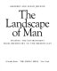 The landscape of man : shaping the environment from prehistory to the present day /