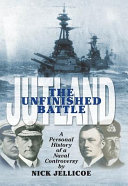 Jutland : the unfinished battle /
