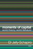 Moments of capital : world theory, world literature /