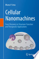 Cellular Nanomachines : From Discovery to Structure-Function and Therapeutic Applications /