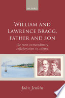 William and Lawrence Bragg, father and son : the most extraordinary collaboration in science /